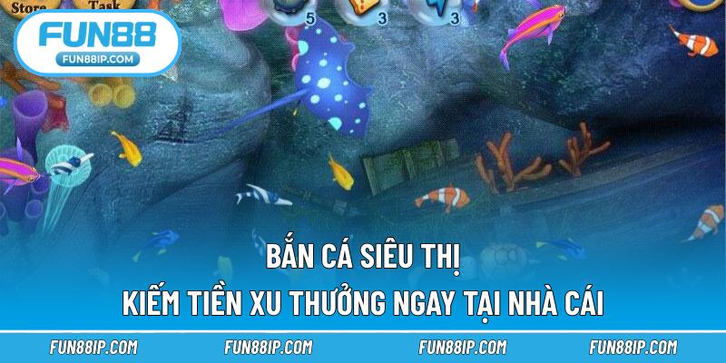 Bắn Cá Siêu Thị