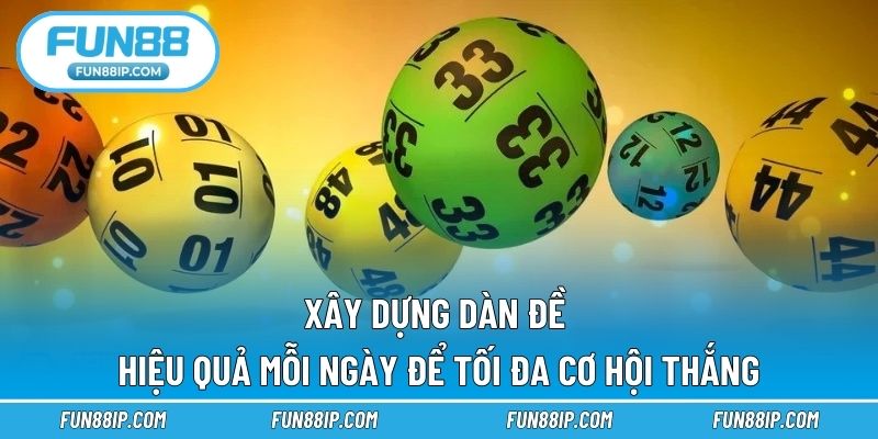 Xây dựng dàn đề hiệu quả mỗi ngày để tối đa cơ hội thắng