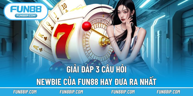 FAQs xoay quanh thương hiệu cá cược trực tuyến FUN88