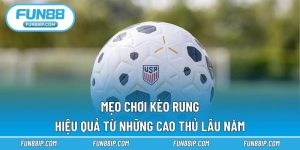 mẹo chơi kèo rung