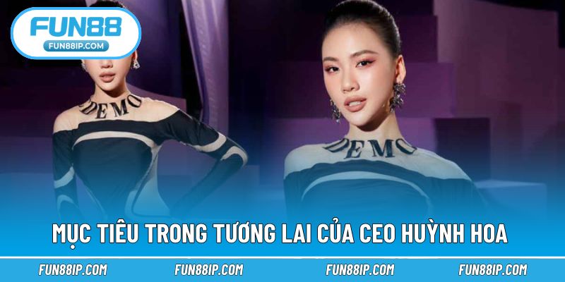 Mục tiêu rõ ràng để phát triển hơn nữ của bà Huỳnh Hoa